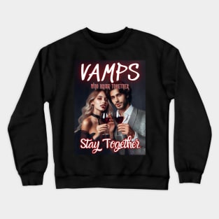 Vamps Who Drink Together, Stay Together v3 Crewneck Sweatshirt